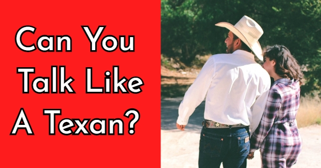 Can You Talk Like A Texan?