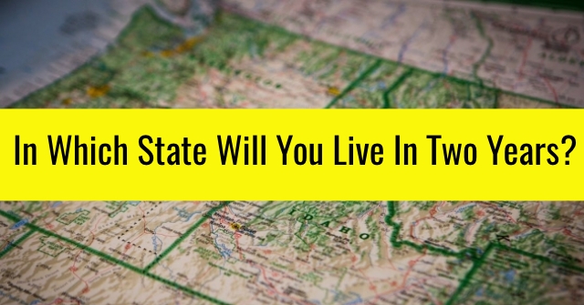 In Which State Will You Live In Two Years? | About States