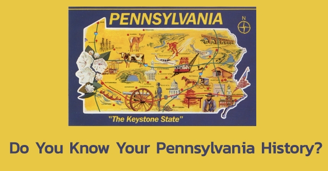 Do You Know Your Pennsylvania History?