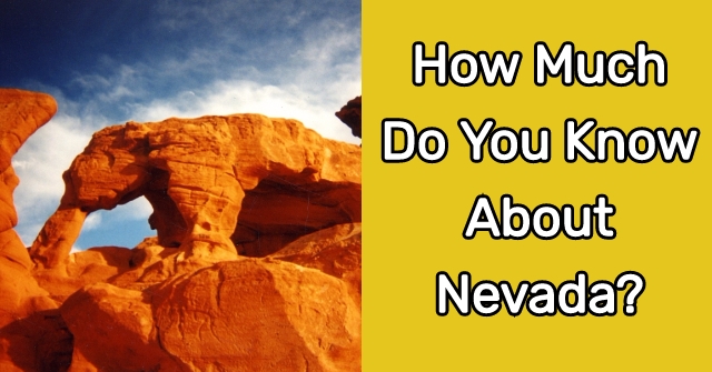 How Much Do You Know About Nevada?