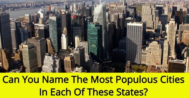 Can You Name The Most Populous Cities In Each Of These States?