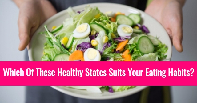 Which Of These Healthy States Suits Your Eating Habits?