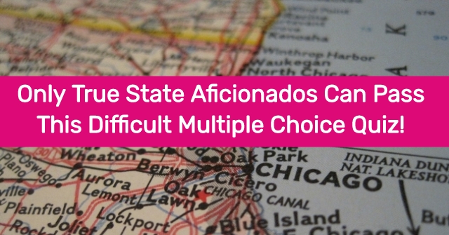 Only True State Aficionados Can Pass This Difficult Multiple Choice Quiz!