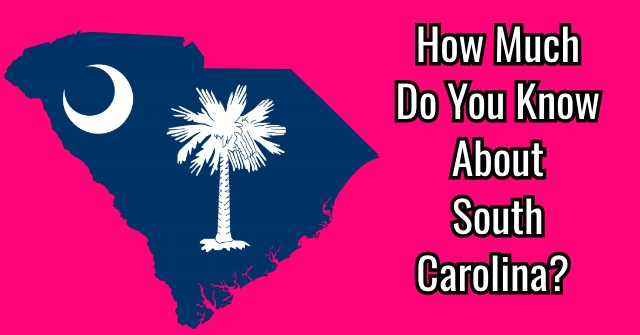 How Much Do You Know About South Carolina?