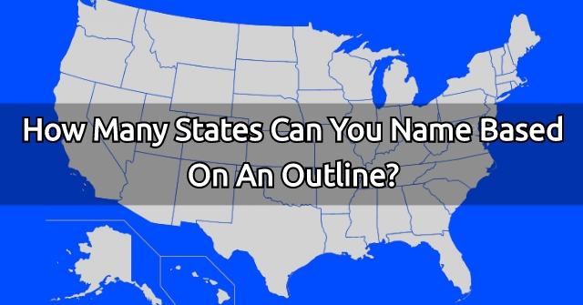 How Many States Can You Name Based On An Outline?