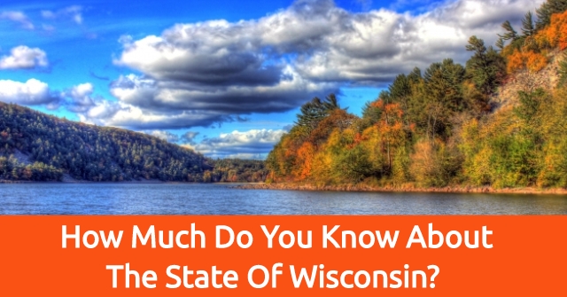 How Much Do You Know About The State Of Wisconsin?