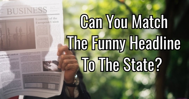 Can You Match the Funny Headline To The State? | All About States