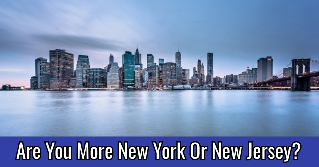 Are You More New York Or New Jersey?