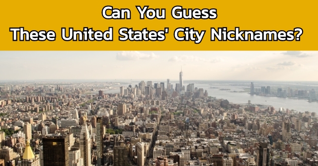 Can You Guess These United States’ City Nicknames?