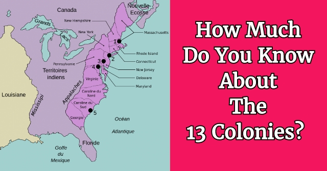 How Much Do You Know About The 13 Colonies?