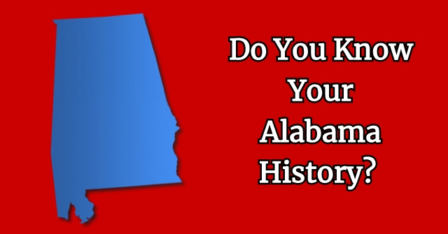 Do You Know Your Alabama History?