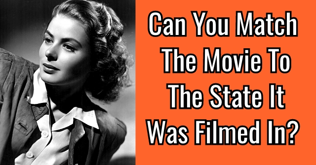 Can You Match The Movie To The State Is Was Filmed In?