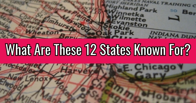 What Are These 12 States Known for?