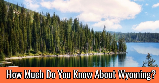 How Much Do You Know About Wyoming?