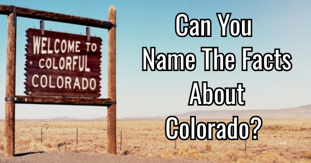 Can You Name The Facts About Colorado?