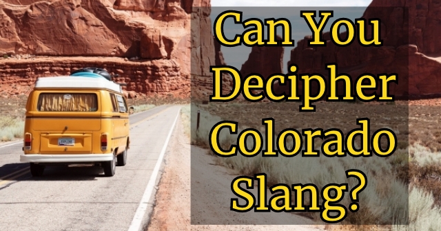 Can You Decipher Colorado Slang?