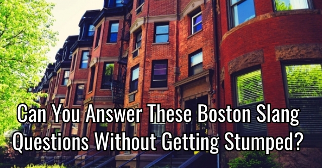 Can You Answer These Boston Slang Questions Without Getting Stumped?