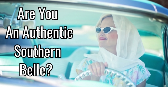 Are You An Authentic Southern Belle?