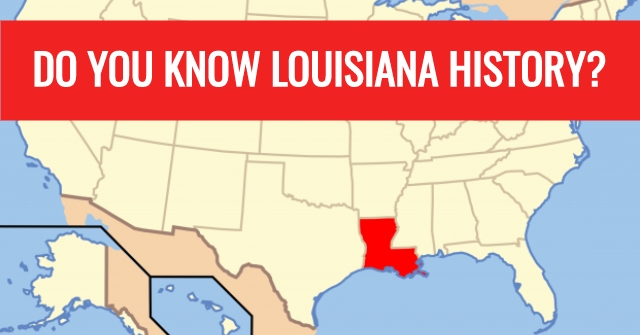 Do You Know Louisiana History?