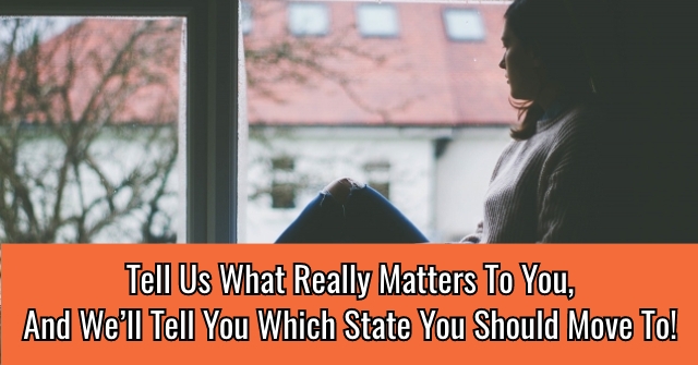 Tell Us What Really Matters To You, And We’ll Tell You Which State You Should Move To!