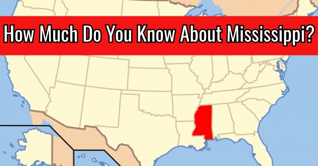 How Much Do You Know About Mississippi?