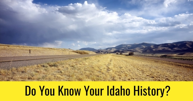 Do You Know Your Idaho History?
