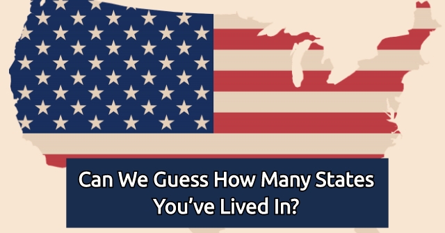 Can We Guess How Many States You’ve Lived In?