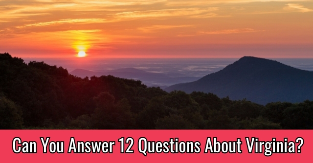 Can You Answer 12 Questions About Virginia?