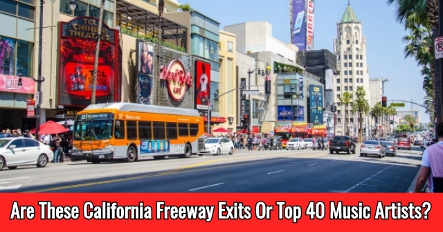 Are These California Freeway Exits Or Top 40 Music Artists?